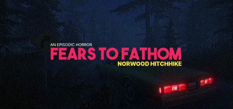 Fears to Fathom – Norwood Hitchhike-GameTing